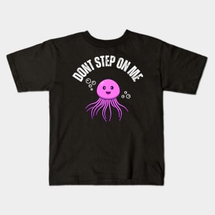 Jelly Fish Don't Step On Me Kids T-Shirt